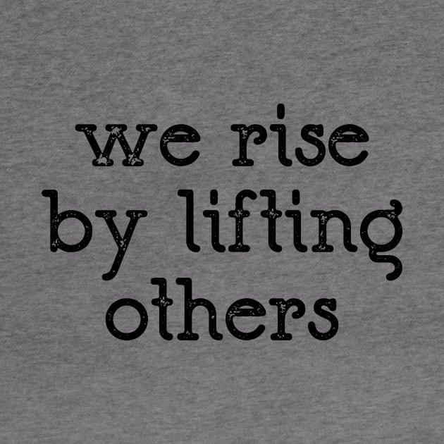 We Rise By Lifting Others by CatsCrew